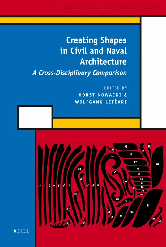 Creating Shapes in Civil and Naval Architecture: A Cross-Disciplinary Comparison (History of Science and Medicine Library): 11