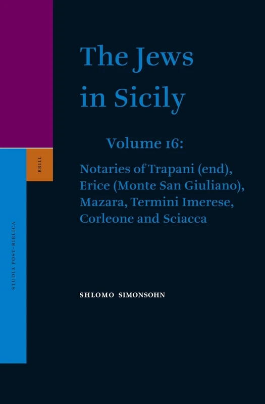 The Jews in Sicily, Volume 16 Notaries of Trapani (End), Erice (Monte San Giuliano), Mazara, Termini Imerese, Corleone and Sciacca (Studia Post Biblica / The Jews in Sicily) - Image 1