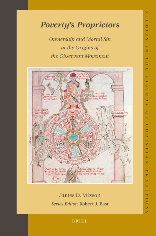 Poverty's Proprietors: Ownership and Mortal Sin at the Origins of the Observant Movement (Studies in the History of Christian Traditions): 143
