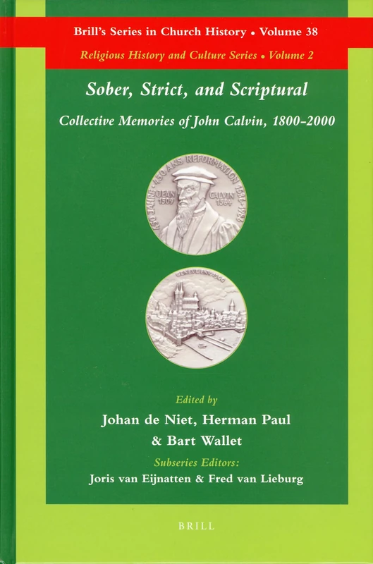 Sober, Strict, and Scriptural: Collective Memories of John Calvin, 1800-2000 (Brill's Series in Church History): 38 - Image 1