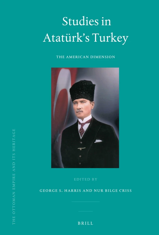 Studies in Atatürk's Turkey: The American Dimension: 40 (The Ottoman Empire and its Heritage, 40) - Image 1