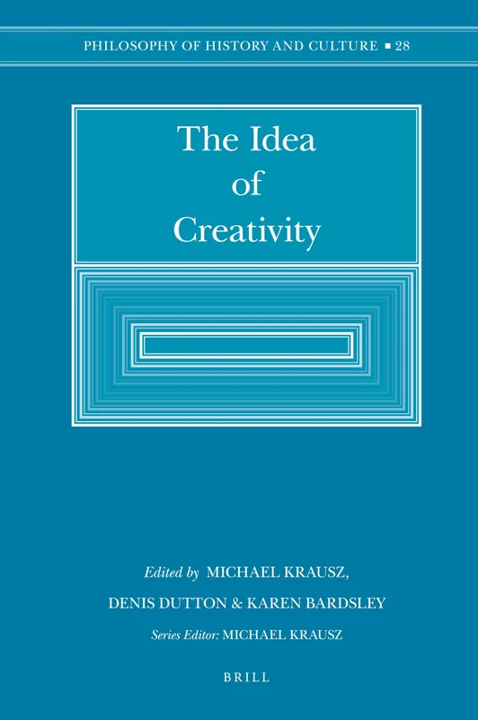 The Idea of Creativity: 28 (Philosophy of History and Culture, 28)