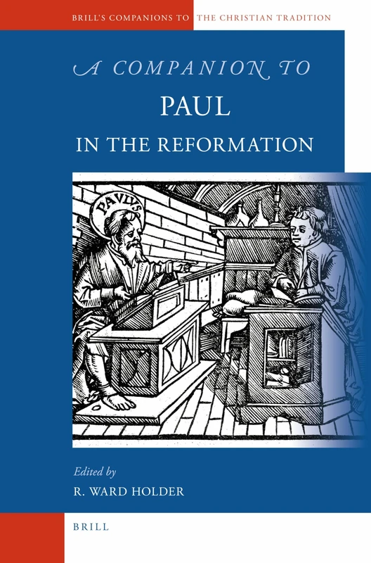 A Companion to Paul in the Reformation (Brill's Companions to the Christian Tradition): 15
