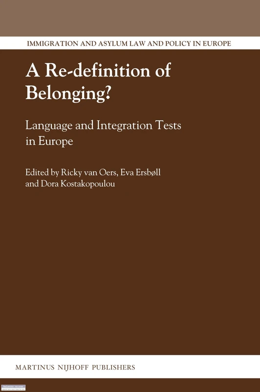 A Re-Definition of Belonging?: Language and Integration Tests in Europe (Immigration and Asylum Law and Policy in Europe): 20