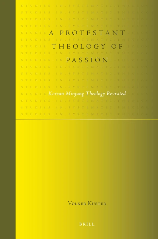 A Protestant Theology of Passion: Korean Minjung Theology Revisited (Studies in Systematic Theology): 4 - Image 1