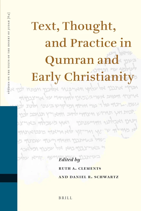 Text, Thought, and Practice in Qumran and Early Christianity: Proceedings of the Ninth International Symposium of the Orion Center for the Study of th ... of Christianity, 11-13 January, 2004: 84