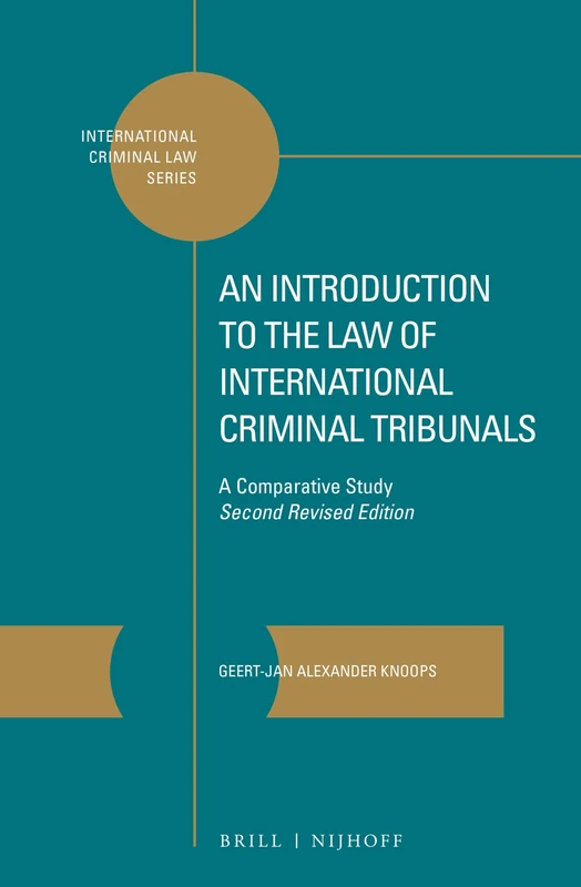 An Introduction to the Law of International Criminal Tribunals: A Comparative Study. Second Revised Edition: 7 (International Criminal Law Series, 7)
