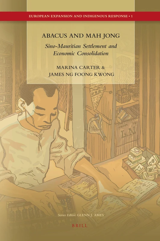 Abacus and Mah Jong: Sino-Mauritian Settlement and Economic Consolidation (European Expansion and Indigenous Response): 1