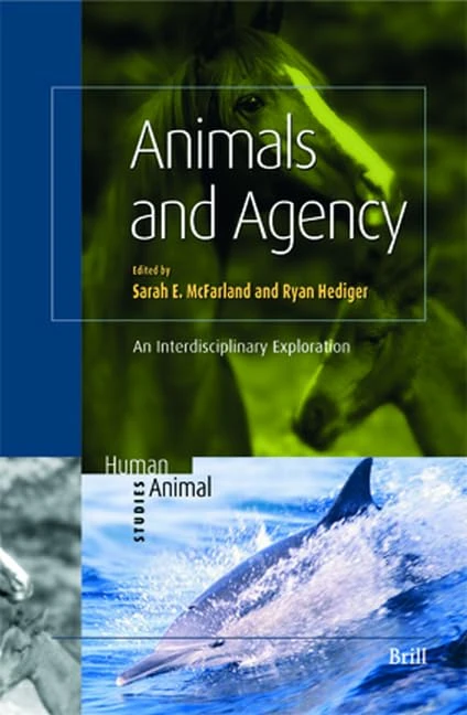 Animals and Agency: An Interdisciplinary Exploration: 8 (Human-Animal Studies, 8)
