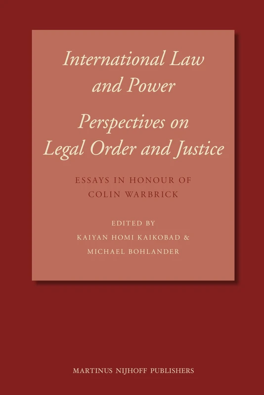 International Law and Power: Perspectives on Legal Order and Justice: Essays in Honour of Colin Warbrick