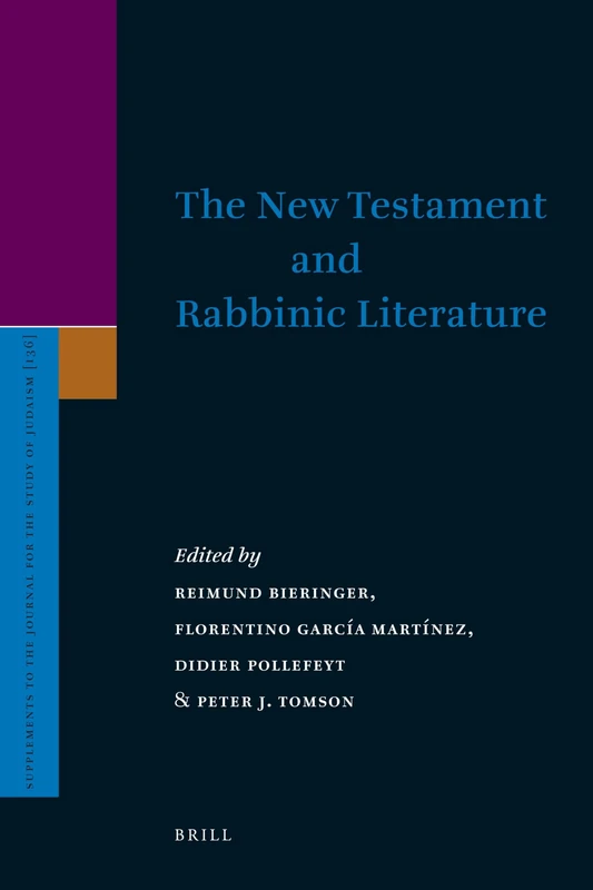 The New Testament and Rabbinic Literature (Supplements to the Journal for the Study of Judaism): 136