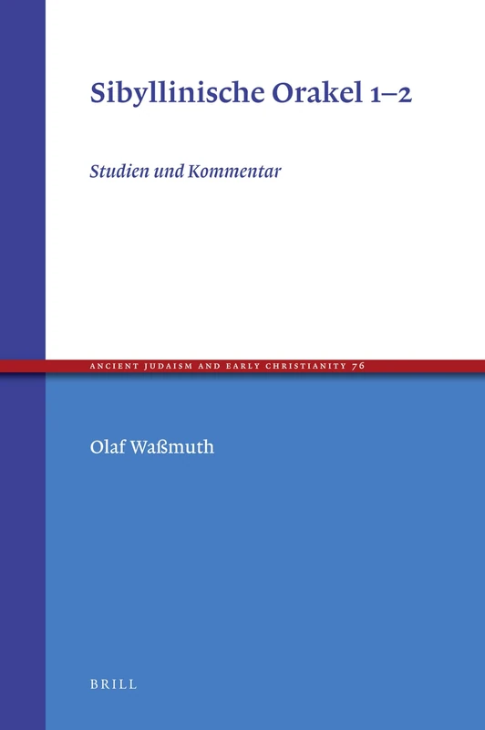 Sibyllinische Orakel 1-2: Studien und Kommentar: 76 (Ancient Judaism and Early Christianity, 76)