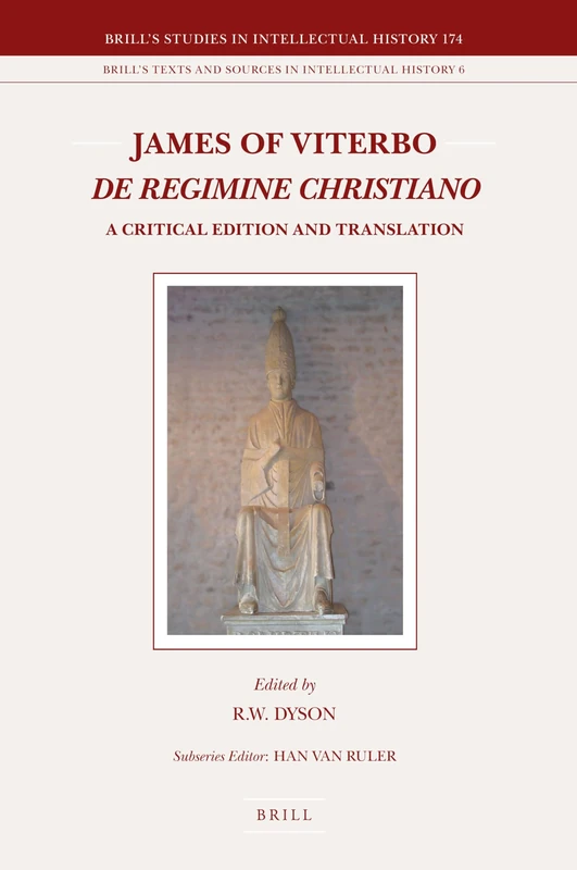 James of Viterbo: De regimine Christiano: A Critical Edition and Translation: 174/6 (Brill's Texts and Sources in Intellectual History, 174/6) - Image 1