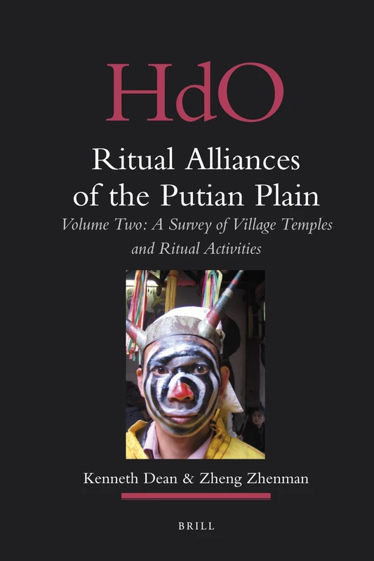 Ritual Alliances of the Putian Plain: A Survey of Village Temples and Ritual Activities: 2 (Handbook of Oriental Studies/Handbuch Der Orientalistik): ... of Oriental Studies. Section 4 China, 23/2)