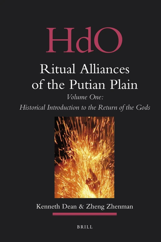 Ritual Alliances of the Putian Plain: Historical Introduction to the Return of the Gods: 1 (Handbook of Oriental Studies/Handbuch Der Orientalistik): ... of Oriental Studies. Section 4 China, 23/1)