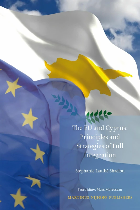 The Eu and Cyprus: Principles and Strategies of Full Integration (Studies in Eu External Relations): 3