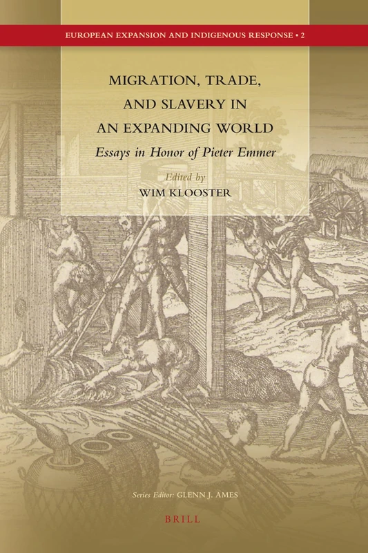 Migration, Trade, and Slavery in an Expanding World: Essays in Honor of Pieter Emmer: 2 (European Expansion and Indigenous Response, 2) - Image 1
