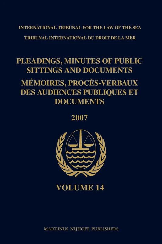 Pleadings, Minutes of Public Sittings and Documents / Mémoires, procès-verbaux des audiences publiques et documents, Volume 14 (2007)