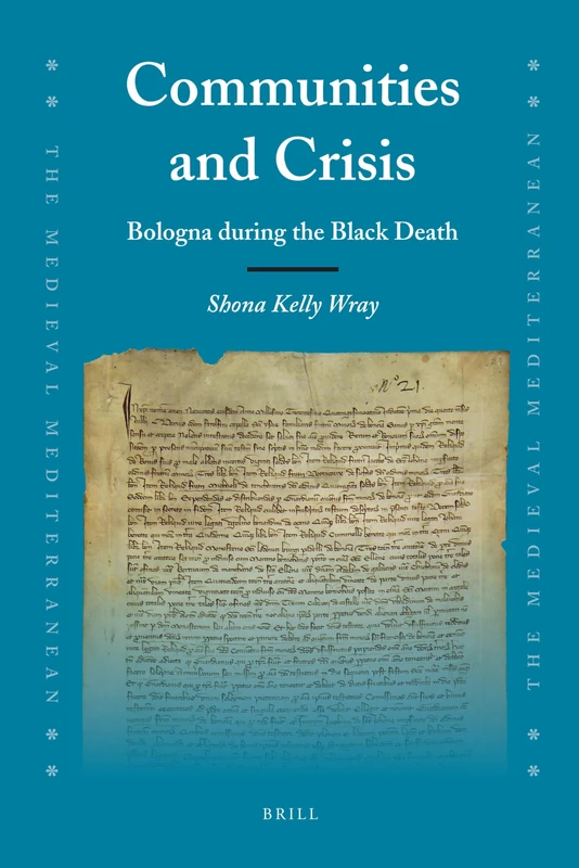 Communities and Crisis: Bologna During the Black Death (Medieval Mediterranean): 83