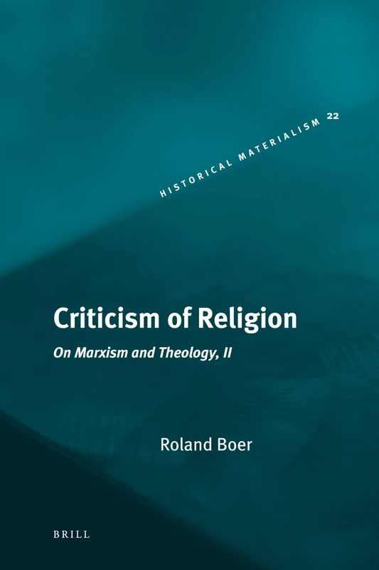 Criticism of Religion: On Marxism and Theology, II: 22 (Historical Materialism Book Series, 22)