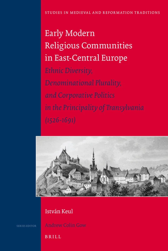 Early Modern Religious Communities in East-Central Europe: Ethnic Diversity, Denominational Plurality, and Corporative Politics in the Principality of ... in Medieval and Reformation Traditions): 143 - Image 1