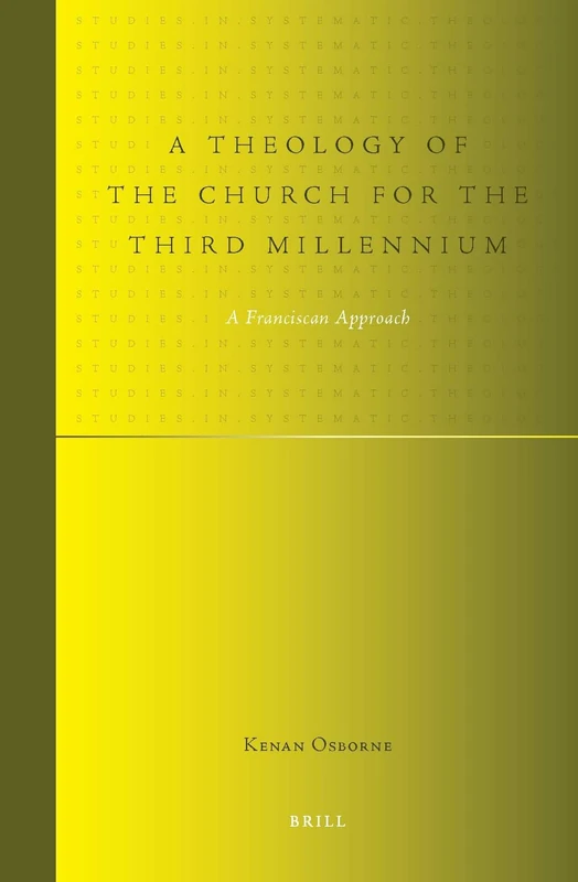 A Theology of the Church for the Third Millennium: A Franciscan Approach (Studies in Systematic Theology): 2
