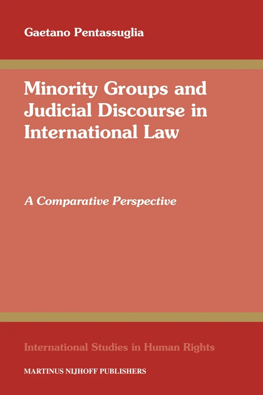 Minority Groups and Judicial Discourse in International Law: A Comparative Perspective (International Studies in Human Rights): 102