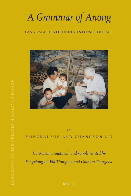 Languages of the Greater Himalayan Region, Volume 9 A Grammar of Anong: Language Death Under Intense Contact: 5/9