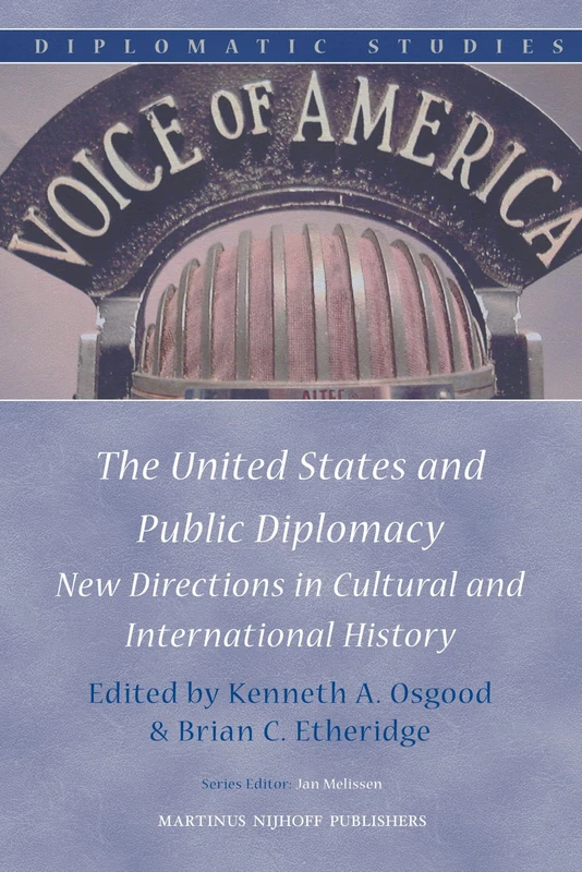 The United States and Public Diplomacy: New Directions in Cultural and International History (Diplomatic Studies): 5