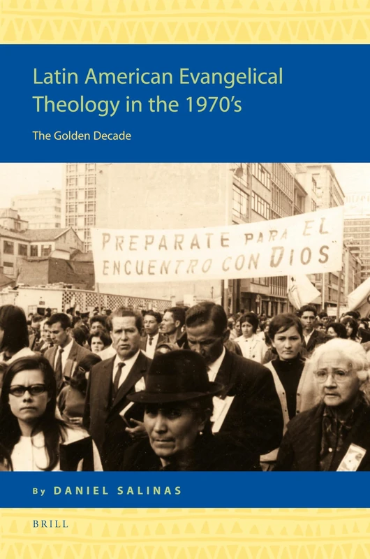 Latin American Evangelical Theology in the 1970's: The Golden Decade (Religion in the Americas): 9