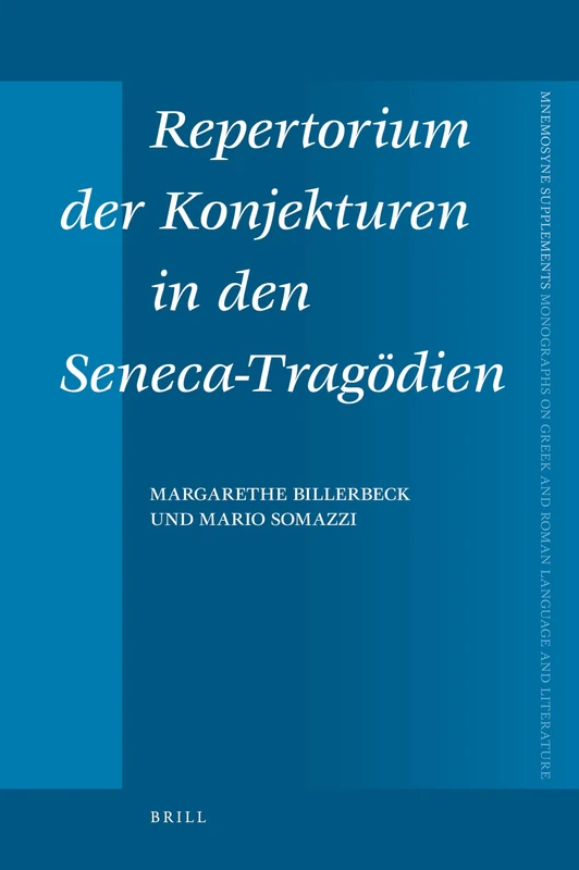 Repertorium Der Konjekturen in Den Seneca-Tragadien (Mnemosyne,): 316 (Mnemosyne, Supplements, 316)