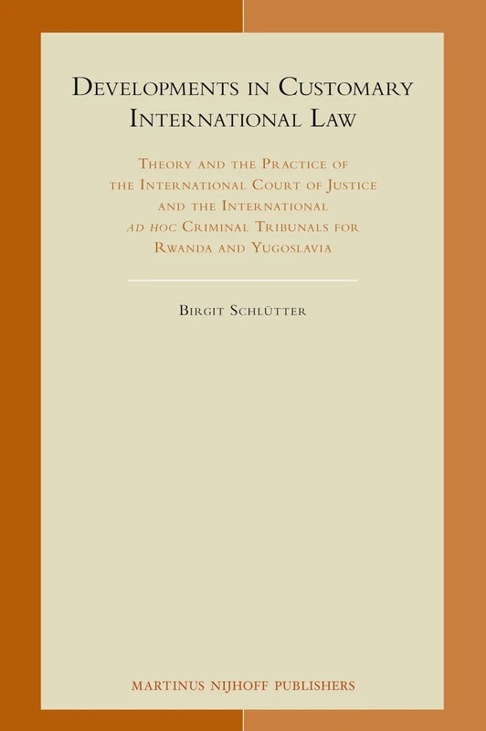 Developments in Customary International Law: Theory and the Practice of the International Court of Justice and the International Ad Hoc Criminal Tribu (Developments in International Law): 62