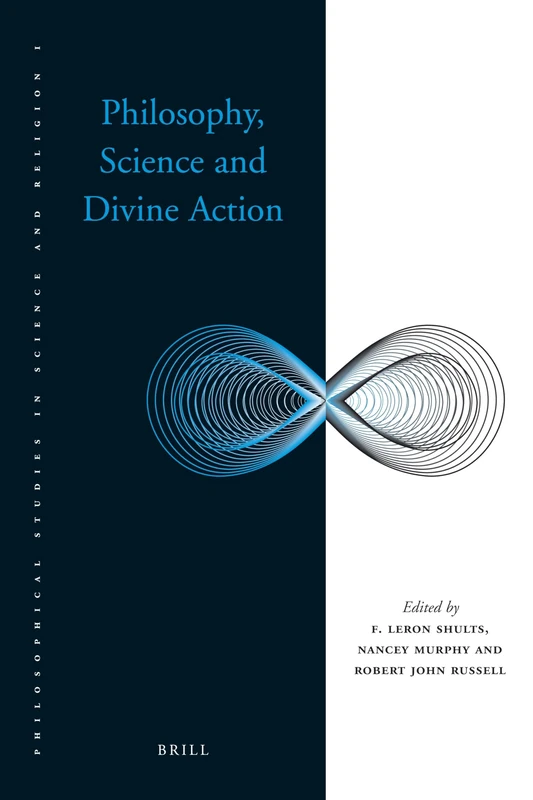 Philosophy, Science and Divine Action: 1 (Philosophical Studies in Science and Religion, 1)