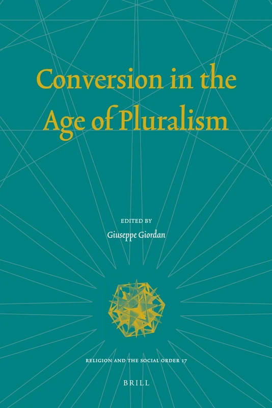 Conversion in the Age of Pluralism: 17 (Religion and the Social Order, 17)