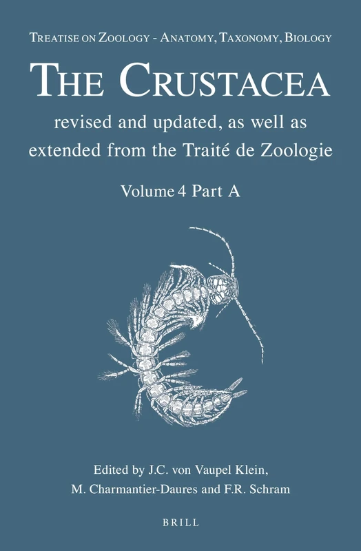 Treatise on Zoology - Anatomy, Taxonomy, Biology. The Crustacea, Volume 4 Part A: 4A (Treatise on Zoology - Anatomy, Taxonomy, Biology - The Crustacea, 4A)