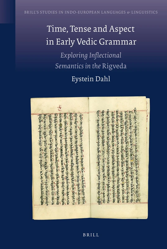 Time, Tense and Aspect in Early Vedic Grammar: Exploring Inflectional Semantics in the "Rigveda" (Brill's Studies in Indo-European Languages & Linguistics): 5