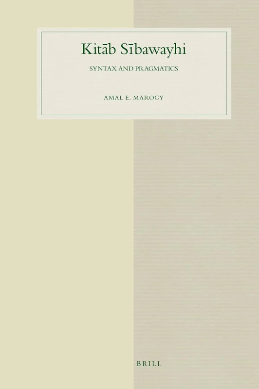 Brill Kitab Sibawayhi: Syntax and Pragmatics - Linguistics Book