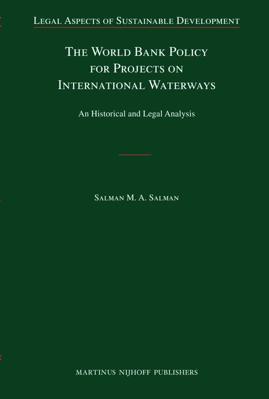 The World Bank Policy for Projects on International Waterways: An Historical and Legal Analysis (Legal Aspects of Sustainable Development): 4