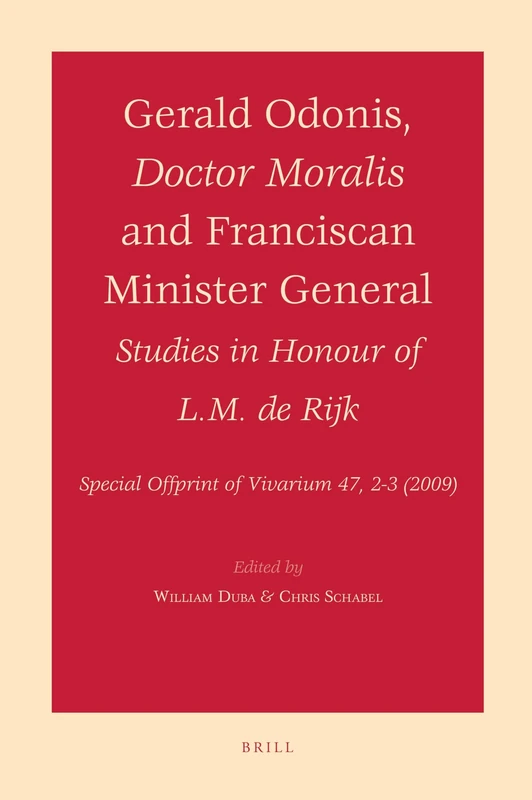 Gerald Odonis, Doctor Moralis and Franciscan Minister General: Studies in Honour of L.M. de Rijk