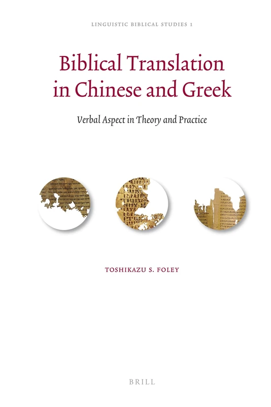 Biblical Translation in Chinese and Greek: Verbal Aspect in Theory and Practice: 1 (Linguistic Biblical Studies, 1)