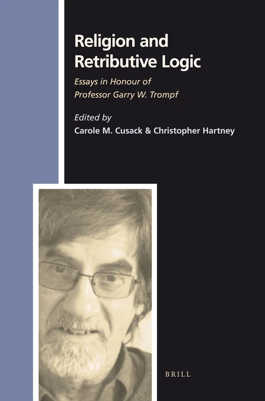 Religion and Retributive Logic: Essays in Honour of Professor Garry W. Trompf (Numen Book): 126 (Numen Book Series, 126)
