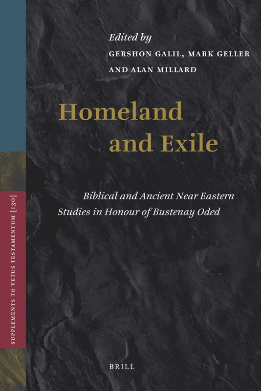Homeland and Exile: Biblical and Ancient Near Eastern Studies in Honour of Bustenay Oded (Vetus Testamentum, Supplements): 130