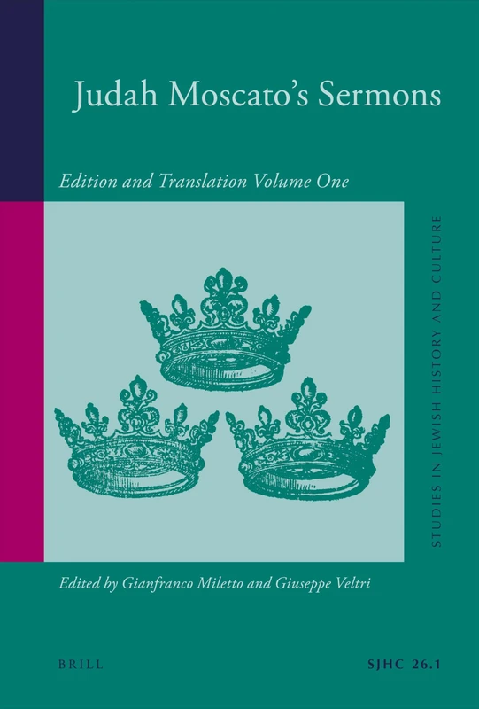 Judah Moscato Sermons: Edition and Translation, Volume One: 26/1 (Studies in Jewish History and Culture, 26/1)