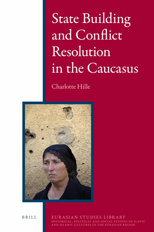 State Building and Conflict Resolution in the Caucasus (Eurasian Studies Library): 1