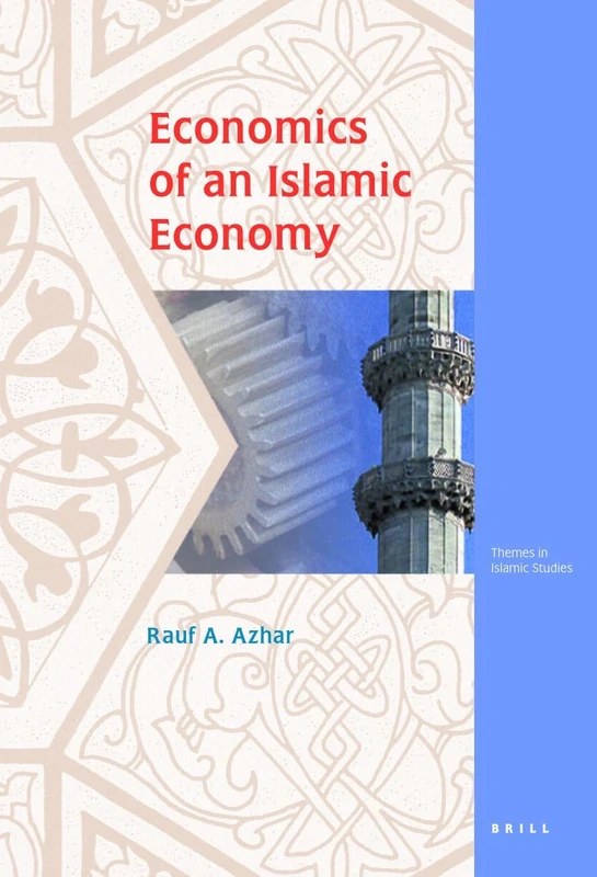Economics of an Islamic Economy (Themes in Islamic Studies): 6