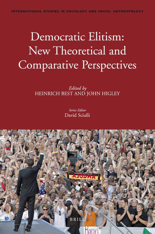 Democratic Elitism: New Theoretical and Comparative Perspectives (International Studies in Sociology and Social Anthropology): 111