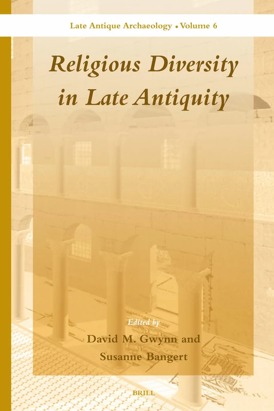 Religious Diversity in Late Antiquity (Late Antique Archaeology): 6
