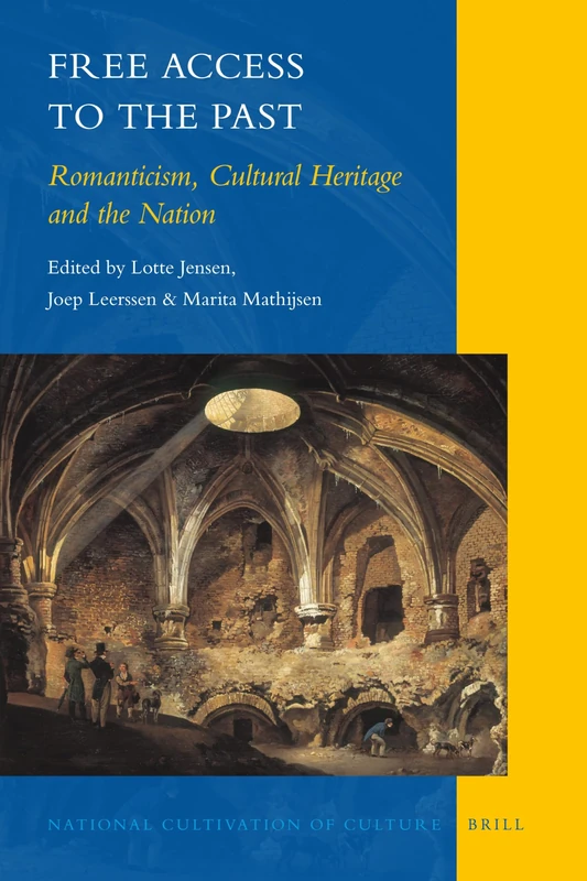 Free Access to the Past: Romanticism, Cultural Heritage and the Nation (National Cultivation of Culture): 2