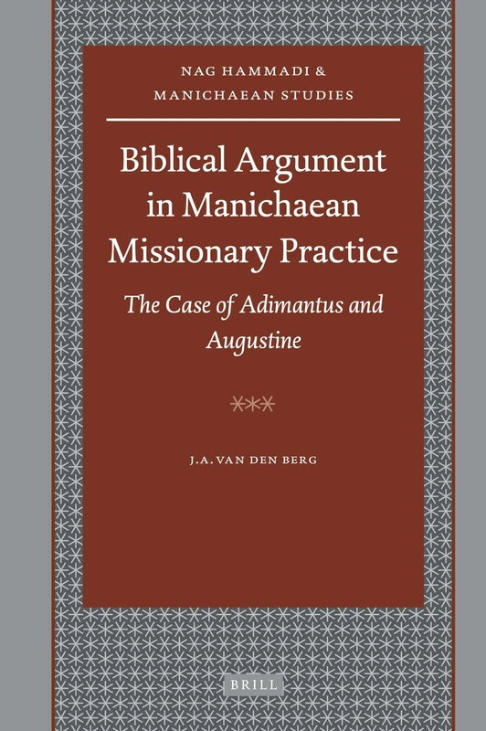 Brill - Biblical Argument in Manichaean Missionary Practice