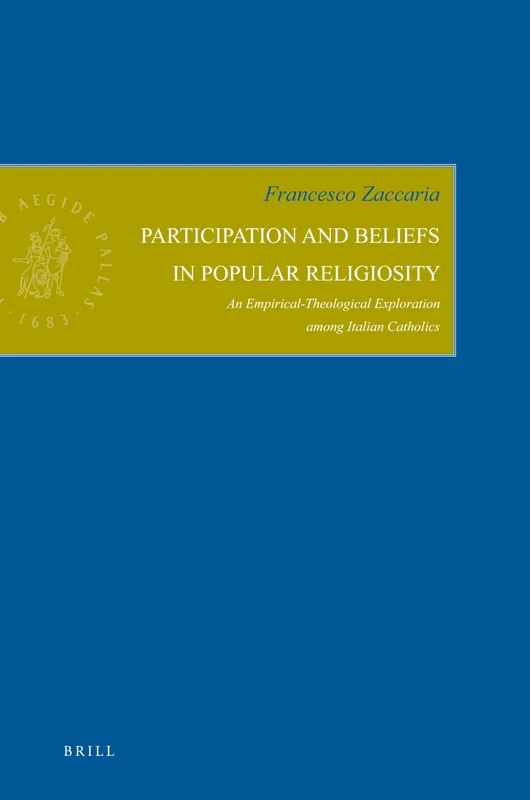 Participation and Beliefs in Popular Religiosity: An Empirical-Theological Exploration Among Italian Catholics (Empirical Studies in Theology): 18